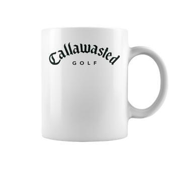 Callawasted - Funny Golf Apparel - Humorous Design Coffee Mug | Mazezy