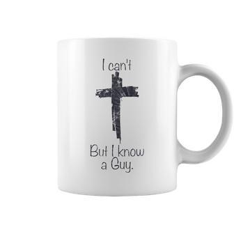 I Can't But I Know A Guy Jesus Cross Christian Coffee Mug - Seseable