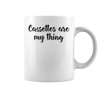 Cassettes Are My Thing Collecting Analog Music Tapes Collecting Funny Gifts Coffee Mug | Mazezy