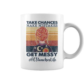 Take Chances Make Mistakes Get Messy Fcs Teacher Life Coffee Mug | Mazezy