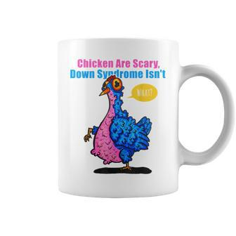 Chicken Are Scary Down Syndrome Isnt Coffee Mug | Mazezy