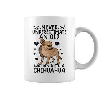 Chihuahua Womens Gifts Never Underestimate An Old Woman Coffee Mug - Seseable