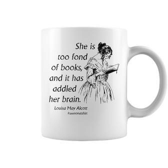 Cool Too Fond Of Books Louisa May Alcott Quote Coffee Mug | Mazezy