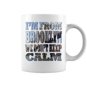 Cool I'm From Brooklyn We Don't Keep Calm Coffee Mug | Mazezy