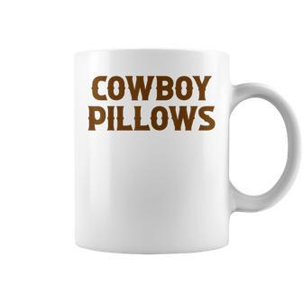 Cowboy Pillows Cowgirls Southern Western Funny Country Music Coffee Mug - Seseable
