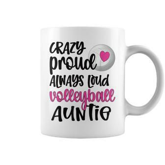 Crazy Proud Always Loud Volleyball Auntie Volleyball Aunt Coffee Mug | Mazezy