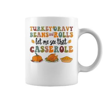 Cute Turkey Gravy Beans And Rolls Let Me See That Casserole Coffee Mug - Monsterry
