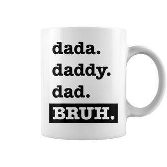 Dad Bruh Top Fathers Day Dada Daddy Dad Bruh Birthday Coffee Mug | Mazezy