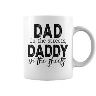 Dad In The Streets Daddy In The Sheets Funny Fathers Day Funny Gifts For Dad Coffee Mug | Mazezy