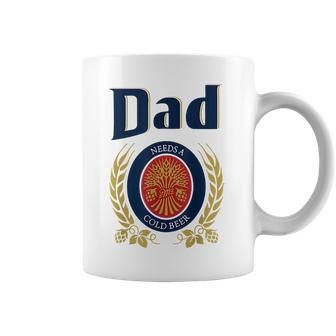Dad Needs A Cold Beer Coffee Mug | Mazezy