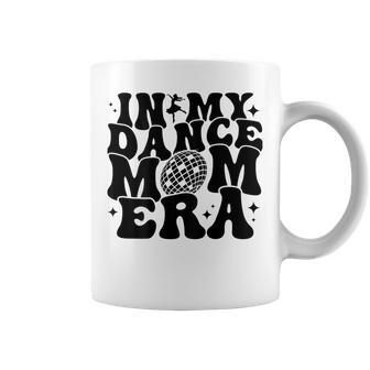 In My Dance Mom Era Groovy Disco Ball Dance Lover On Back Coffee Mug - Seseable