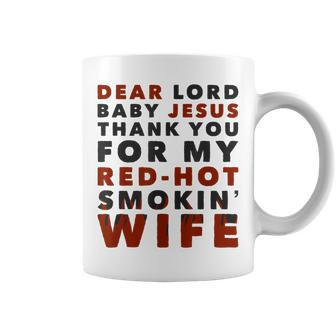 Dear Lord Baby Jesus Thank You For My Red-Hot Smokin' Wife Coffee Mug | Mazezy