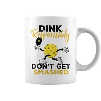Dink Responsibly Dont Get Smashed Funny Pickleball Player Coffee Mug - Seseable