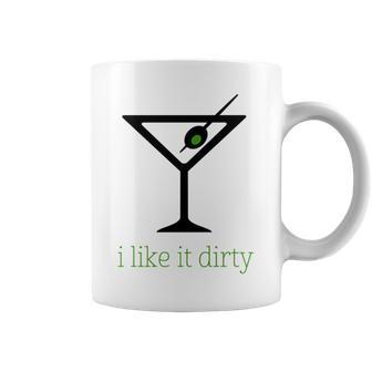 I Like It Dirty Martini Cocktail Coffee Mug | Mazezy