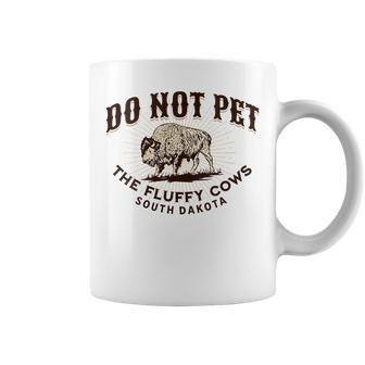 Do Not Pet The Fluffy Cows South Dakota Quote Funny Bison Coffee Mug - Monsterry DE