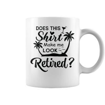 Does This Make Me Look Retired Retirement Humor Coffee Mug - Seseable