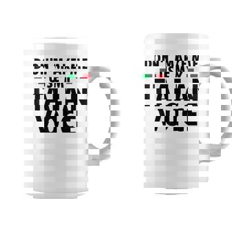 Dont Make Me Use My German Voice Funny Italian Accent Italy Coffee Mug | Mazezy