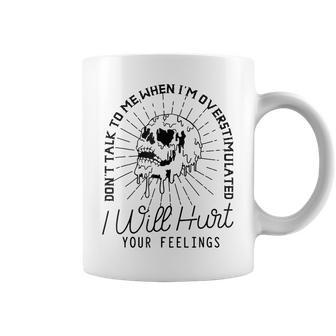 Dont Talk To Me When Im Overstimulated Funny Coffee Mug | Mazezy