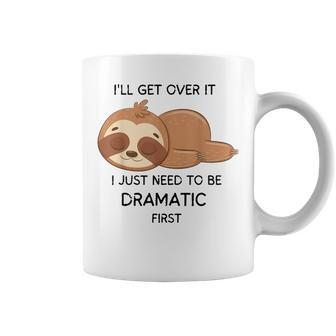 Dramatic Sloth Ill Get Over It Sloth Lovers Funny Coffee Mug - Seseable