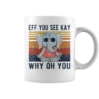 Eff You See Kay Why Oh You Funny Vintage Elephant Yoga Lover Yoga Funny Gifts Coffee Mug | Mazezy