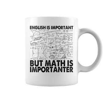 English Is Important But Math Is Importanter Math Teacher Coffee Mug - Thegiftio UK