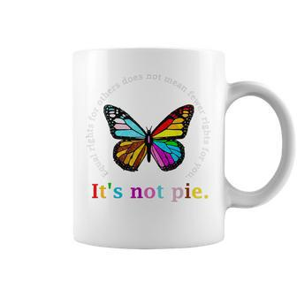 Equal Rights For Others Its Not Pie Equality Butterflies  Coffee Mug