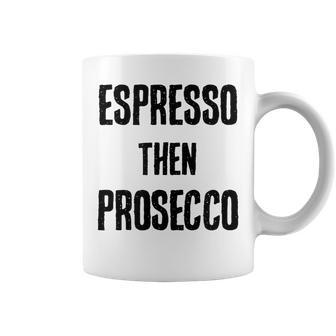 Espresso Then Prosecco Fun Coffee And Wine Humor Coffee Mug | Mazezy DE