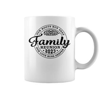 Family Reunion 2023 Our Roots Run Deep Our Love Runs Deeper Coffee Mug | Mazezy