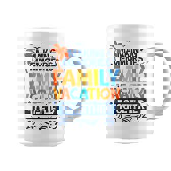 Family Vacation 2023 Making Memories Together Family Trip Coffee Mug - Seseable