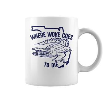 Florida Is Where Woke Goes To Die Desantis Florida Funny Coffee Mug | Mazezy