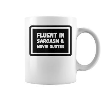 Fluent In Sarcasm And Movie Quotes Sarcastic Coffee Mug | Mazezy