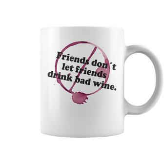 Friends Don't Let Friends Drink Bad Wine Stain T Coffee Mug - Seseable