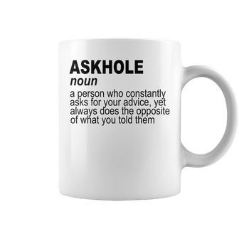 Askhole A Person Who Constantly Asks For Coffee Mug | Mazezy