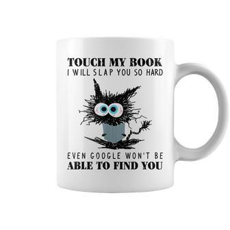 Funny Black Cat Touch My Book I Will Slap You So Hard Women Coffee Mug | Mazezy
