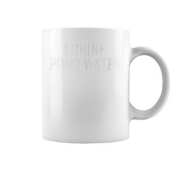 Funny I Drink Pond Water Sarcastic Novelty Fishing Humor Coffee Mug - Thegiftio UK