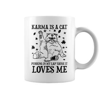 Karma Is A Cat Purring In My Lap 'Cause It Loves Me Coffee Mug | Mazezy