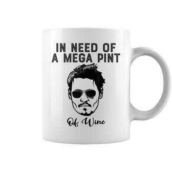 Funny Megapint Of Wine In Need Of A Mega Pint Of Wine Wine Funny Gifts Coffee Mug | Mazezy