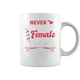 Funny Never Underestimate A Female Barber Gift For Womens Coffee Mug - Seseable