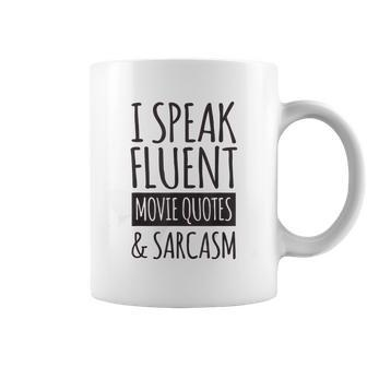 Funny Quote I Speak Fluent Movie Quotes And Sarcasm Coffee Mug | Mazezy