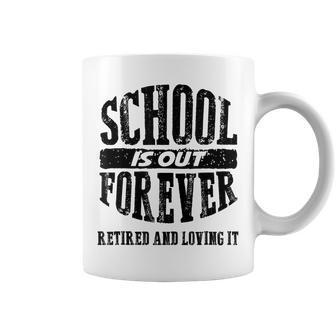Funny School Is Out Forever And Im Loving It School Coffee Mug | Mazezy AU