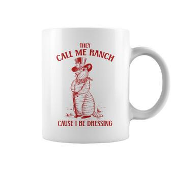 Funny Vintage They Call Me Ranch Cause I Be Dressing Meme Coffee Mug