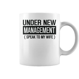 Wedding Under New Management Speak To My Wife Wedding Coffee Mug - Seseable