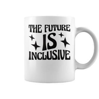 The Future Is Inclusive Special Education Teacher Coffee Mug | Mazezy