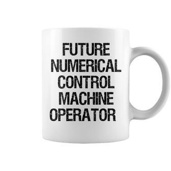 Future Numerical Control Machine Operator Coffee Mug | Mazezy