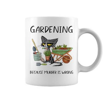 Gardening Because Murder Is Wrong Cat Gardening Coffee Mug | Mazezy