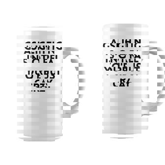 Gaslighting Isnt Real Funny Sarcastic Slogan Edgy Quote Coffee Mug | Mazezy