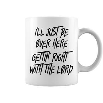 Gettin Right With The Lord Coffee Mug | Mazezy
