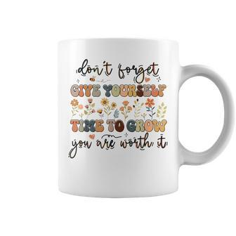 Give Yourself Time To Grow Self Worth Suicide Prevention Suicide Funny Gifts Coffee Mug | Mazezy