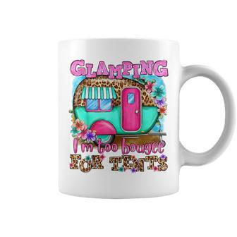Glamping Im Too Boujee For Tents Leopard Camping Lover Camping Funny Gifts Coffee Mug | Mazezy