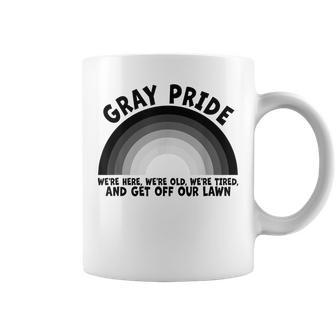 Gray Pride Were Here Were Old And Get Off Our Lawn Coffee Mug | Mazezy